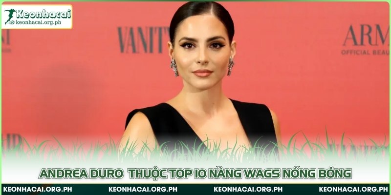 Andrea Duro thuộc top 10 nàng WAGs nóng bỏng