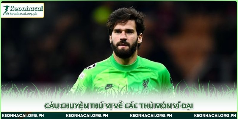 Câu chuyện thú vị về các thủ môn vĩ đại