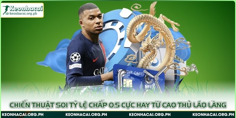 Kèo Chấp 0.5 Là Gì? Hướng Dẫn Cách Đọc, Mẹo Soi Kèo Chuẩn