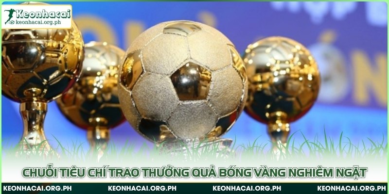 Chuỗi tiêu chí trao thưởng quả bóng vàng nghiêm ngặt