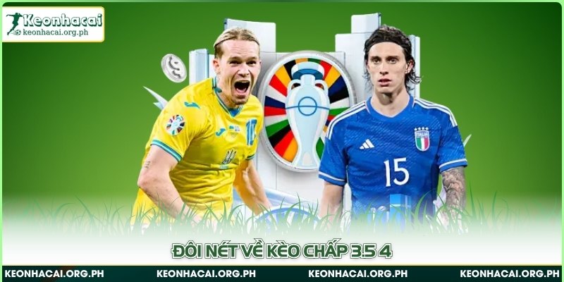 Kèo Chấp 3.5 4 - Chi Tiết Cách Đọc Kèo Cho Người Mới