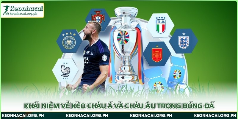 Khái niệm về kèo châu Á và châu Âu trong bóng đá