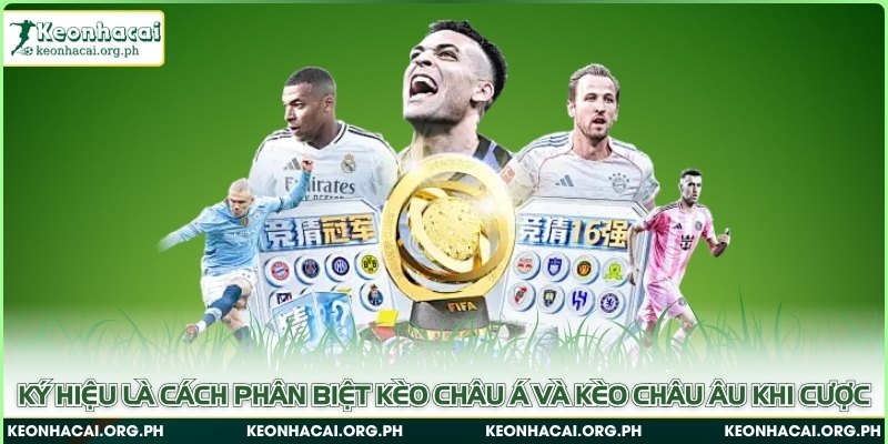 Ký hiệu là cách phân biệt kèo châu Á và kèo châu Âu khi cược