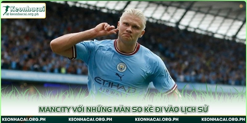 Mancity với những màn so kè đi vào lịch sử