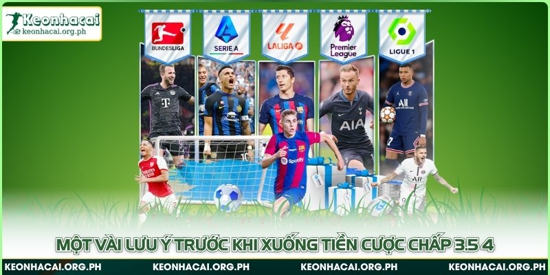 Một vài lưu ý trước khi xuống tiền cược chấp 3.5 4