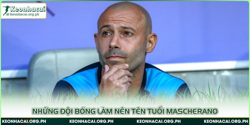 Những đội bóng làm nên tên tuổi Mascherano 