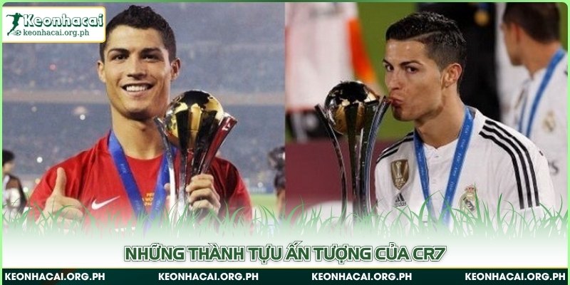 Những thành tựu ấn tượng của CR7