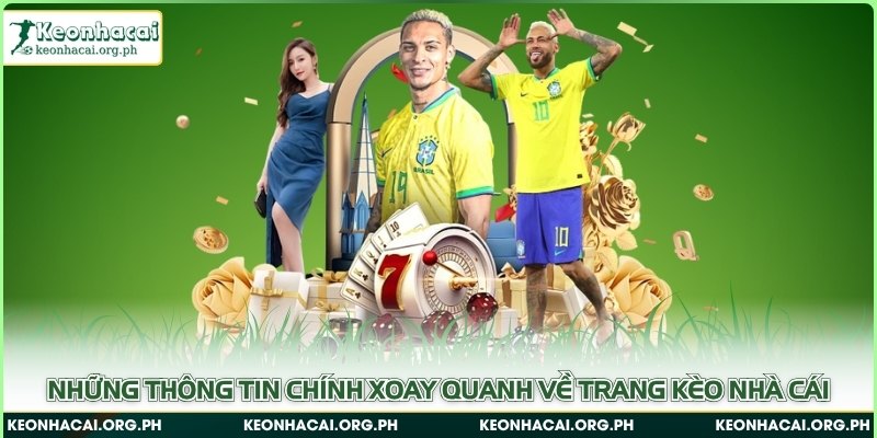 Những thông tin chính xoay quanh về trang Kèo Nhà Cái