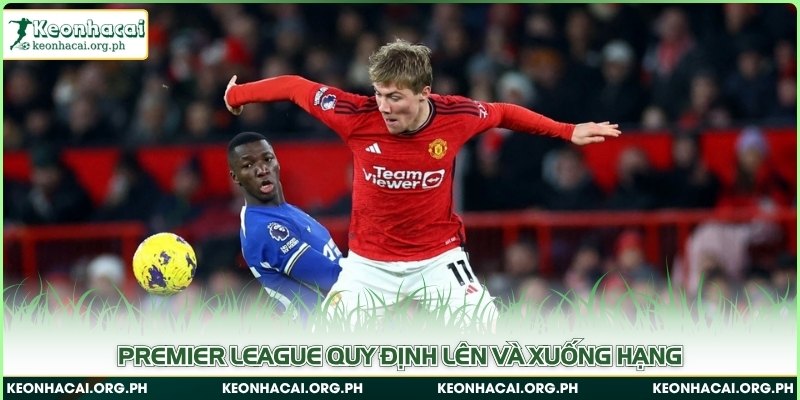Premier League quy định lên và xuống hạng