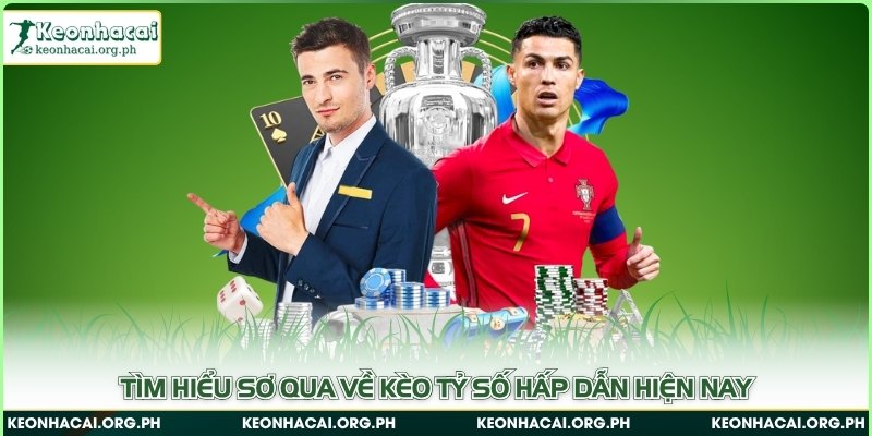 Tìm hiểu sơ qua về kèo tỷ số hấp dẫn hiện nay