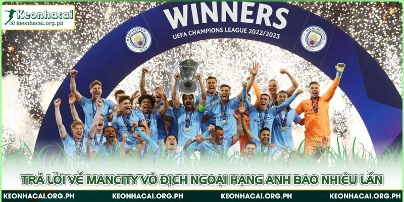 Trả lời về Mancity vô địch Ngoại hạng Anh bao nhiêu lần